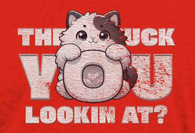 The #uck You lookin at?