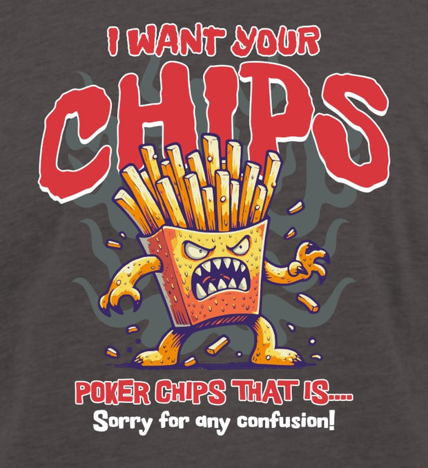 I want your chips!