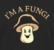 I'm a Fungi