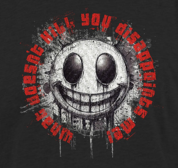 What doesn't kill you disappoints me!